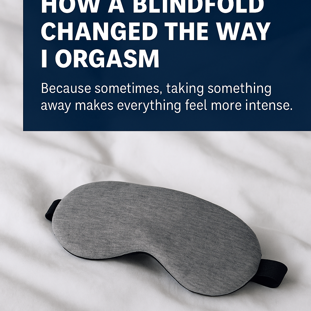 how-a-blindfold-changed-the-way-i-orgasm-toy-talk-hq